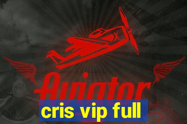 cris vip full